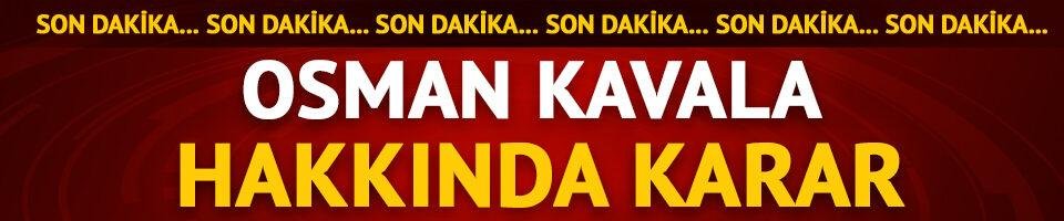 Son Dakika: Osman Kavala hakkında karar