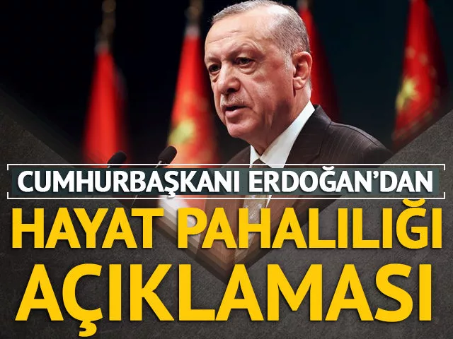Erdoğan’dan ‘hayat pahalılığı’ açıklaması