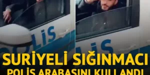 Suriyeli Polis aracını kullanıp böyle selam verdi