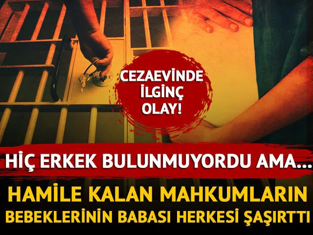 Kadın cezaevinde akılalmaz olay!