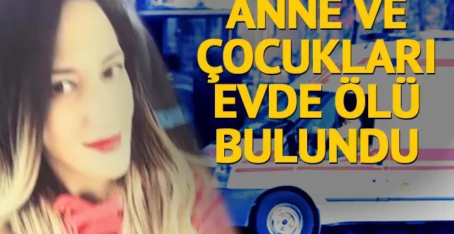 İstanbul’da bir evde anne ve 2 çocuğu ölü bulundu!