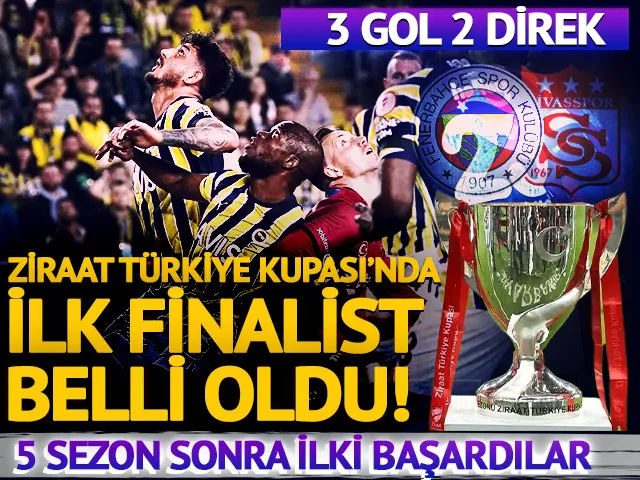 Sarı-Lacivertliler rakibini 3-0 mağlup ederek Ziraat Türkiye Kupası’ndaki ilk finalist oldu